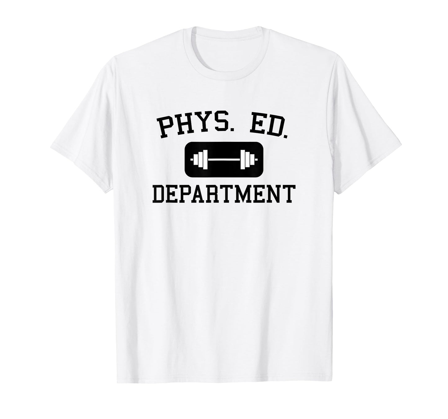 Phys Ed Department with a Dumbbell - Gym T-Shirt