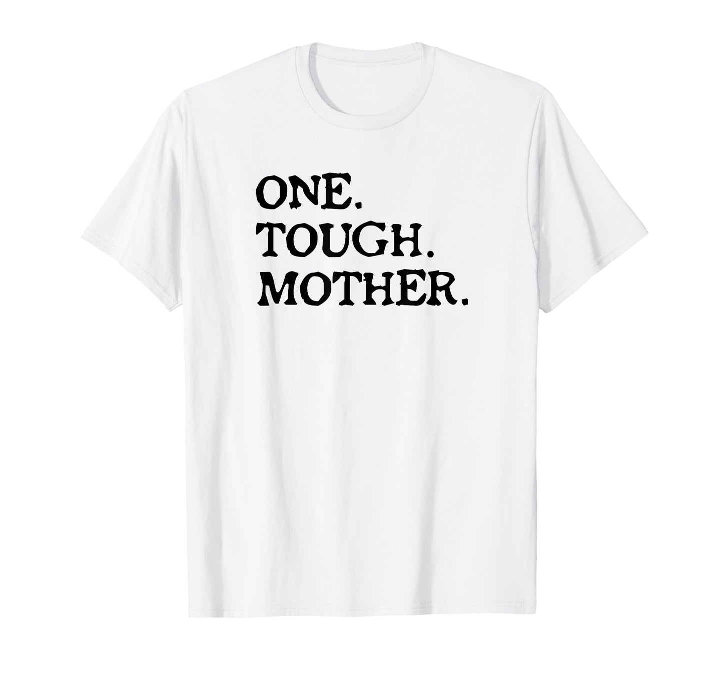 One Tough Mother - Mom Strong Fitness T-Shirt