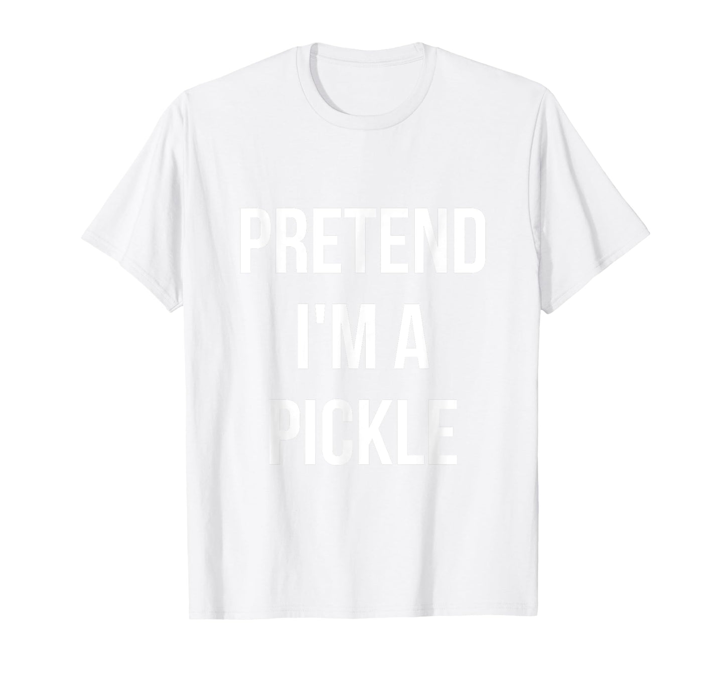 Pretend I'm a Pickle Shirt Adult Costume Halloween Green T-Shirt
