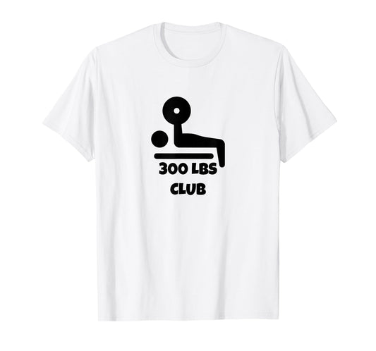 300 LBS Club Bench Press T-Shirt Men Women T-Shirt