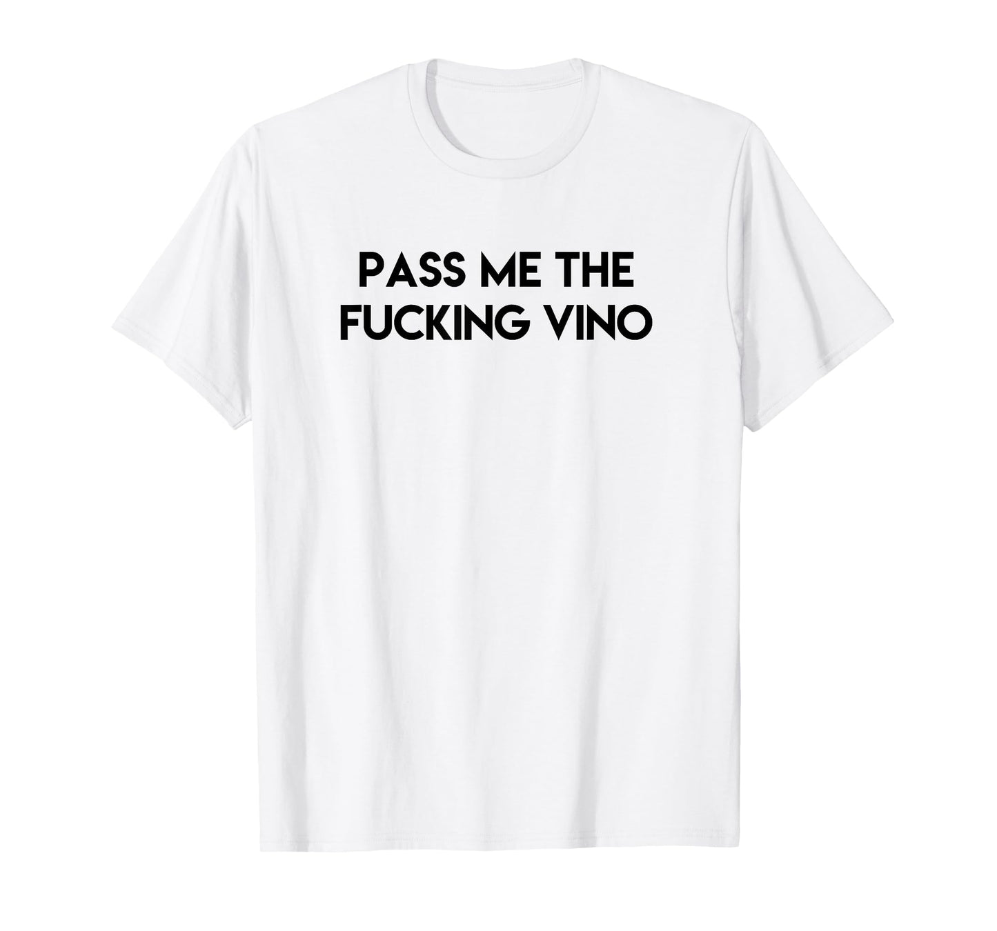 Funny Drinking Tee Pass Me the Fucking Vino Adult T-Shirt
