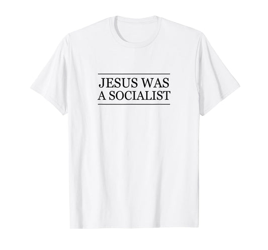 Top that Says - JESUS was a SOCIALIST | Christian - T-Shirt