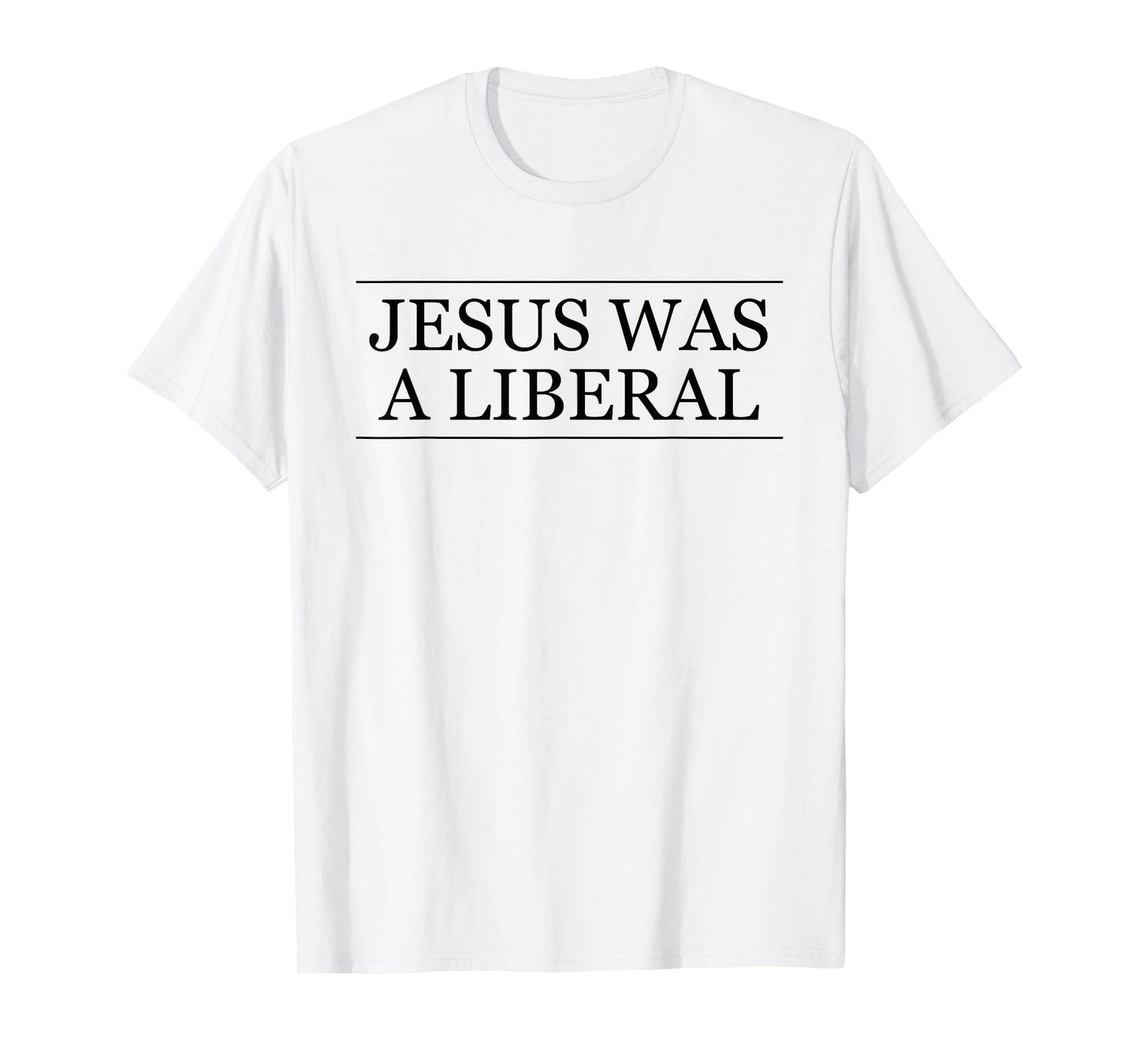 Jesus Was a Liberal Honest Christian Graphic T-Shirt