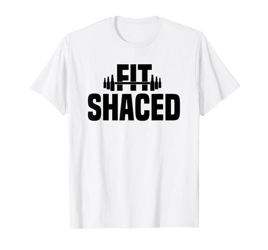 Fit Shaced Funny Shit Faced Pun Gym Workout Weightlifting T-Shirt