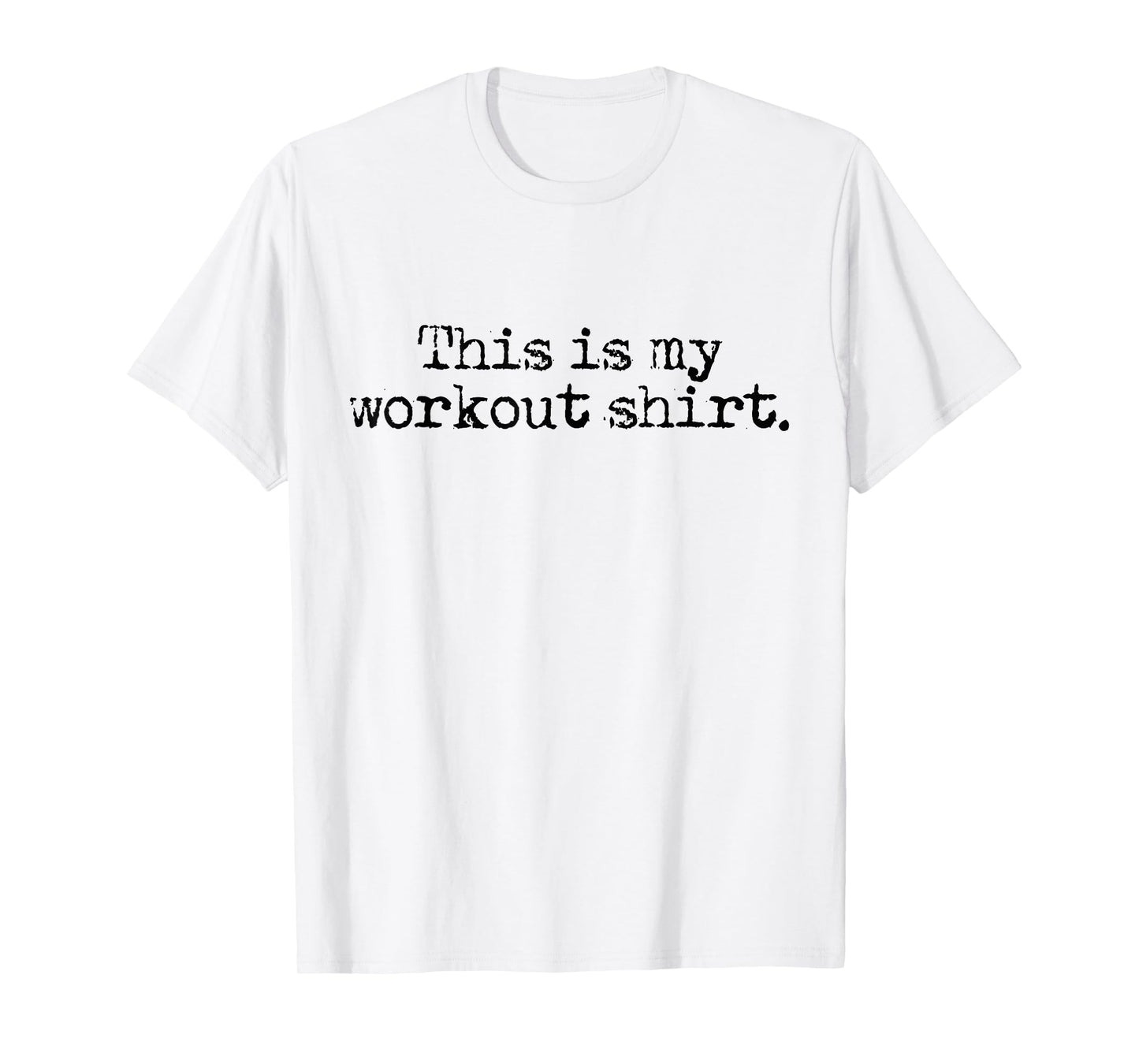 This Is My Workout Shirt - Funny Gym Exercise Fitness T-Shirt