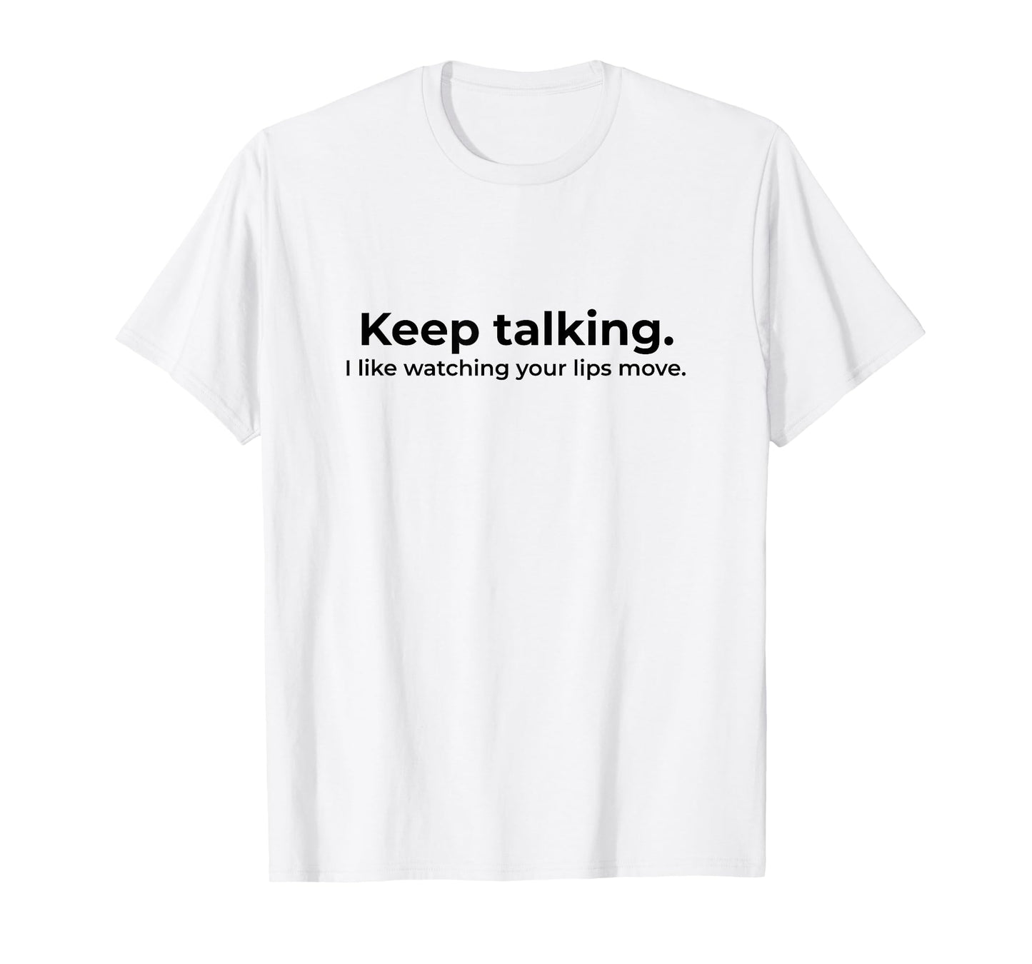 Mens Womens Keep Talking I Like Watching Your Lips Move Deaf T-Shirt