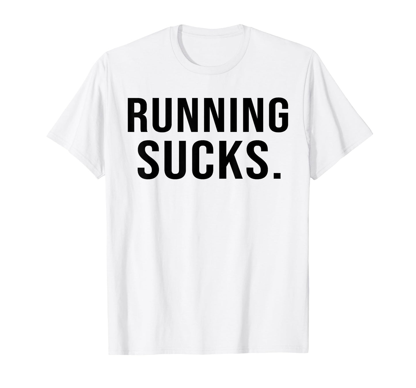 Running Sucks Exercise Fitness Gym Workout T-Shirt