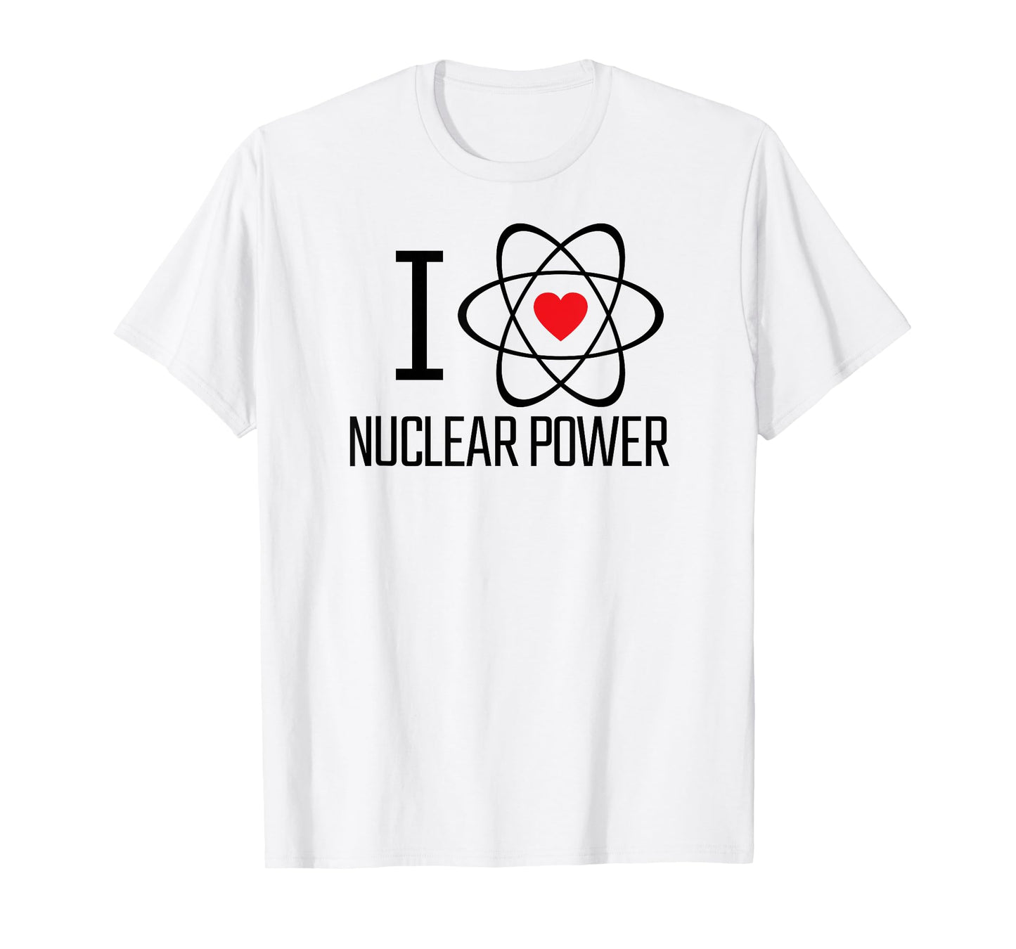 I Love Nuclear Power | Nuclear Energy, Heart, Atom, Climate T-Shirt