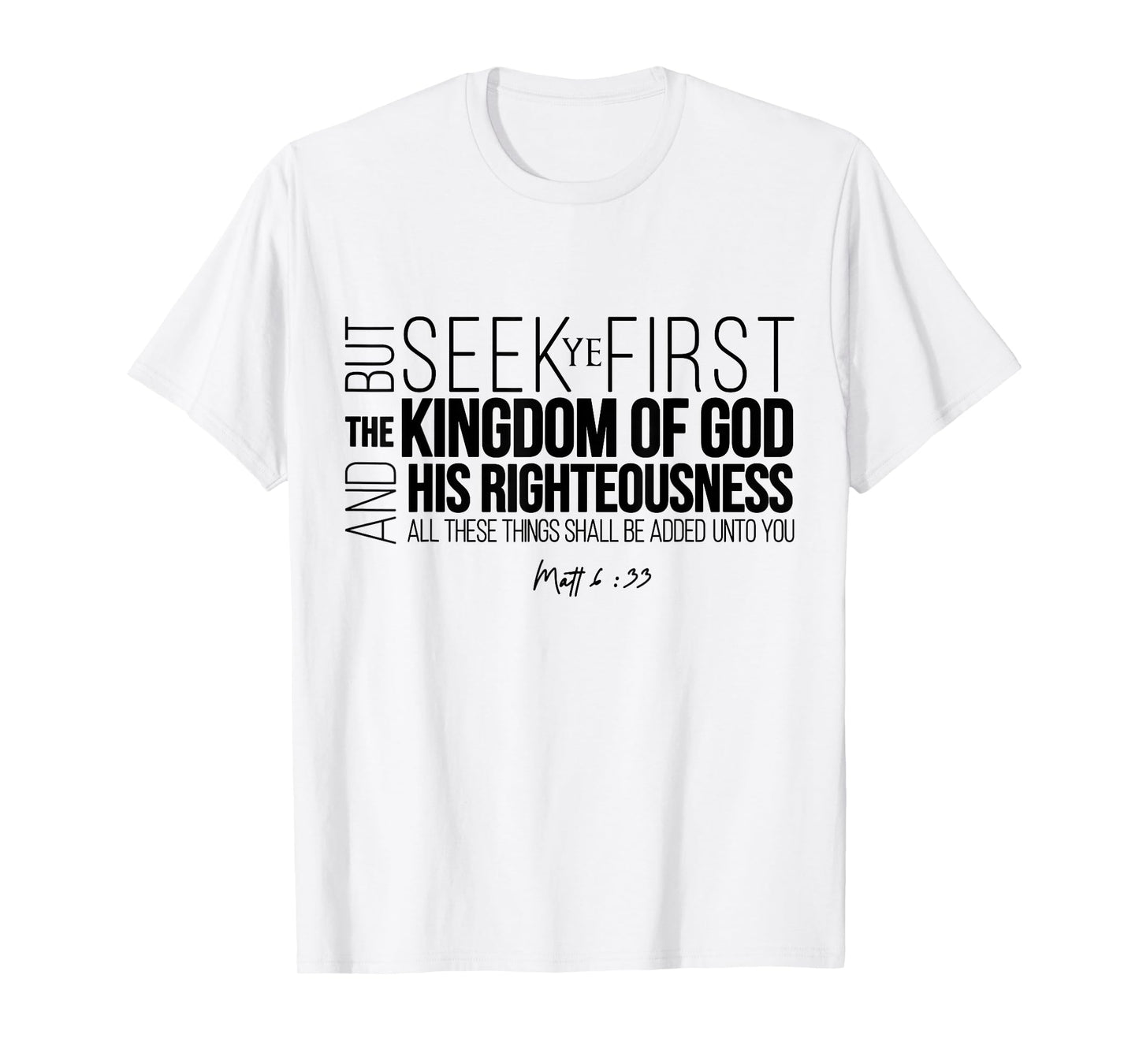 Seek Ye First The Kingdom Of God And His Righteousness T-Shirt