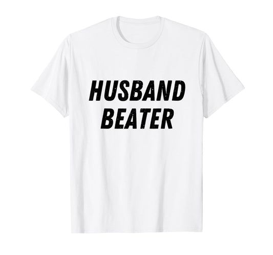 Husband Beater Funny Vintage Trending T-Shirt