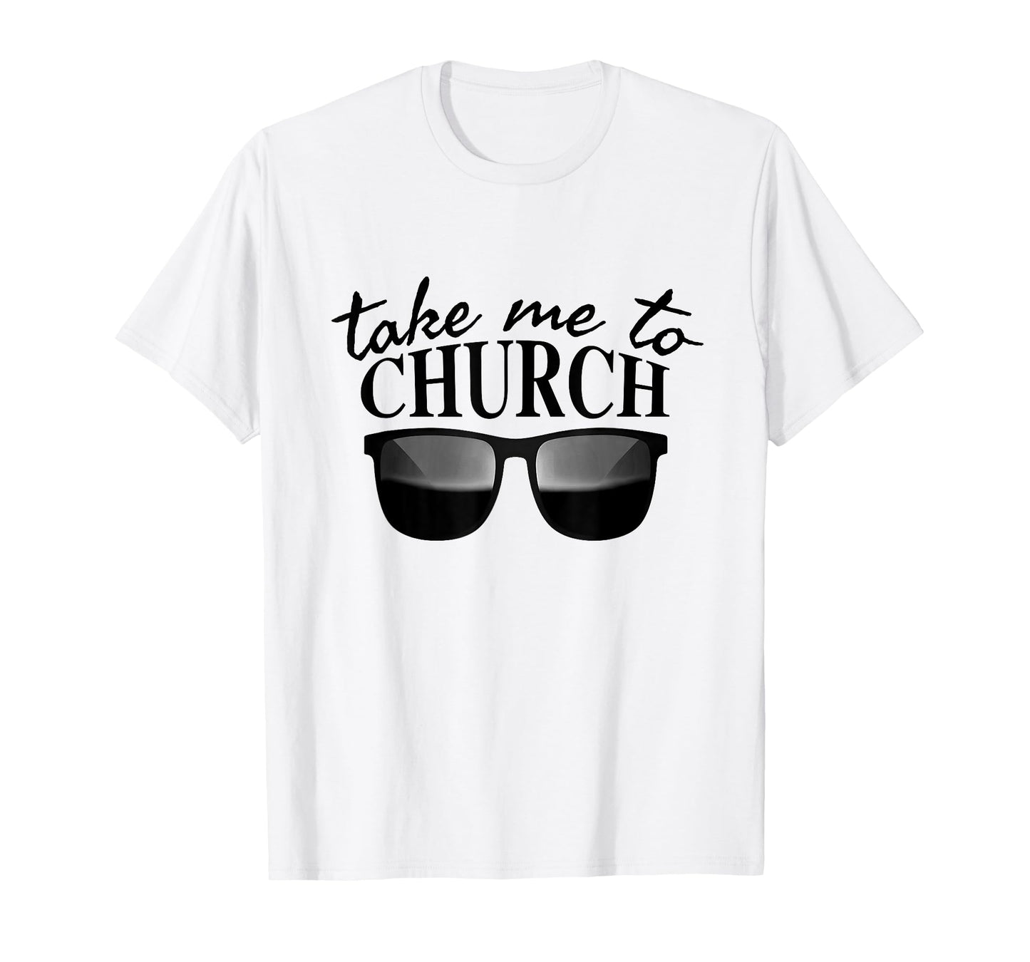 Take Me To The Church Cool Sunglasses Religious Christian T-Shirt