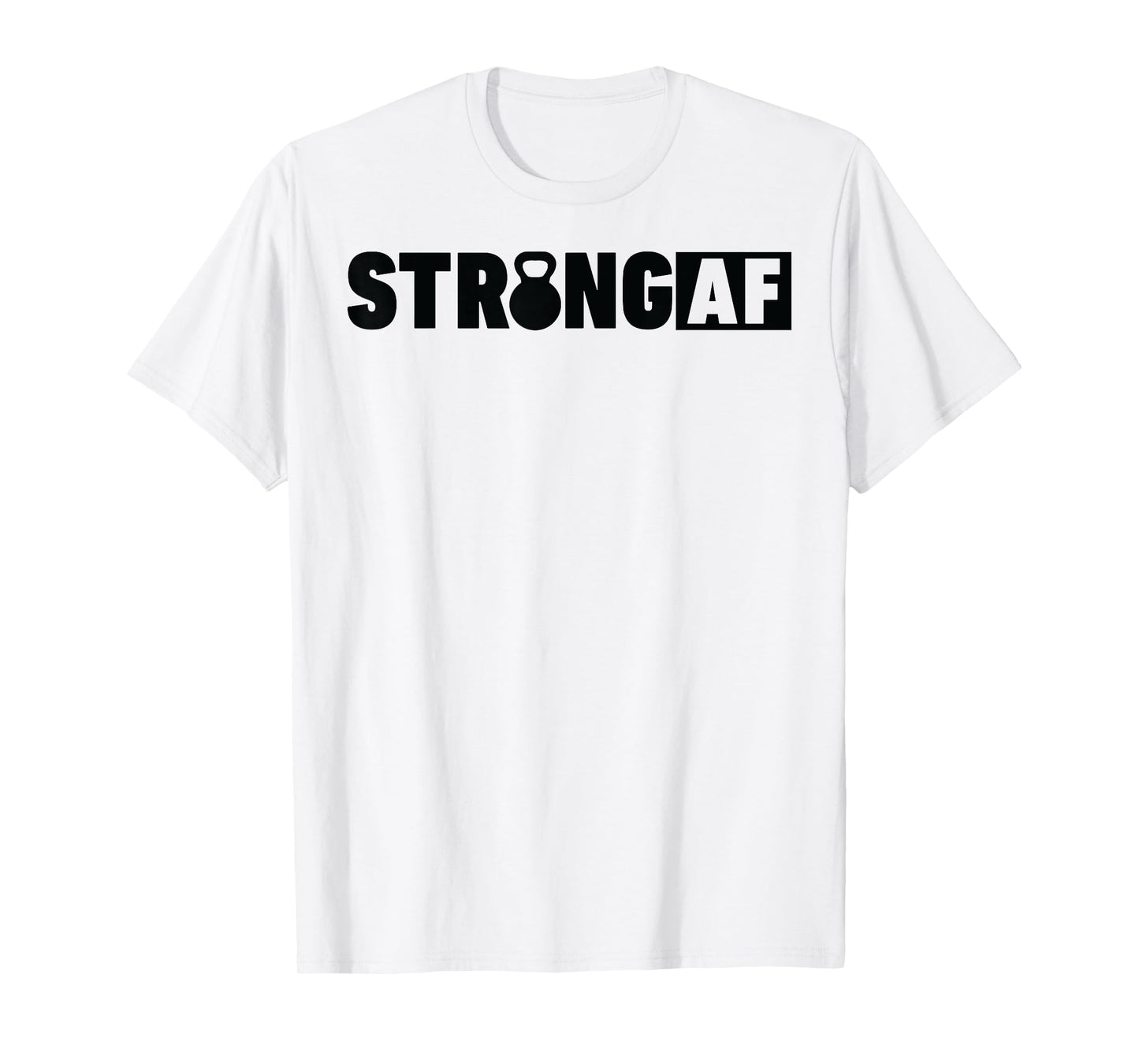Strong AF Workout T Shirt Weight Lifting for Men Women Funny T-Shirt