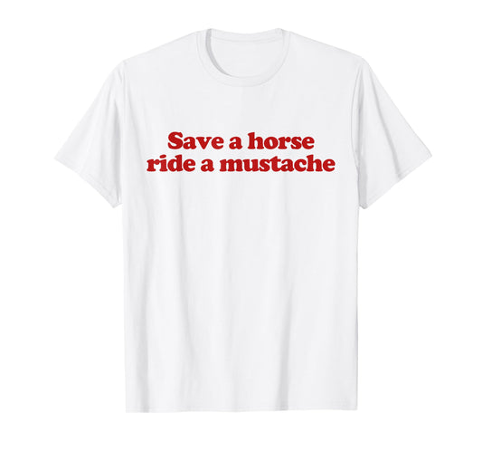 Save A Horse Ride A Mustache Y2k Aesthetic Trendy T-Shirt