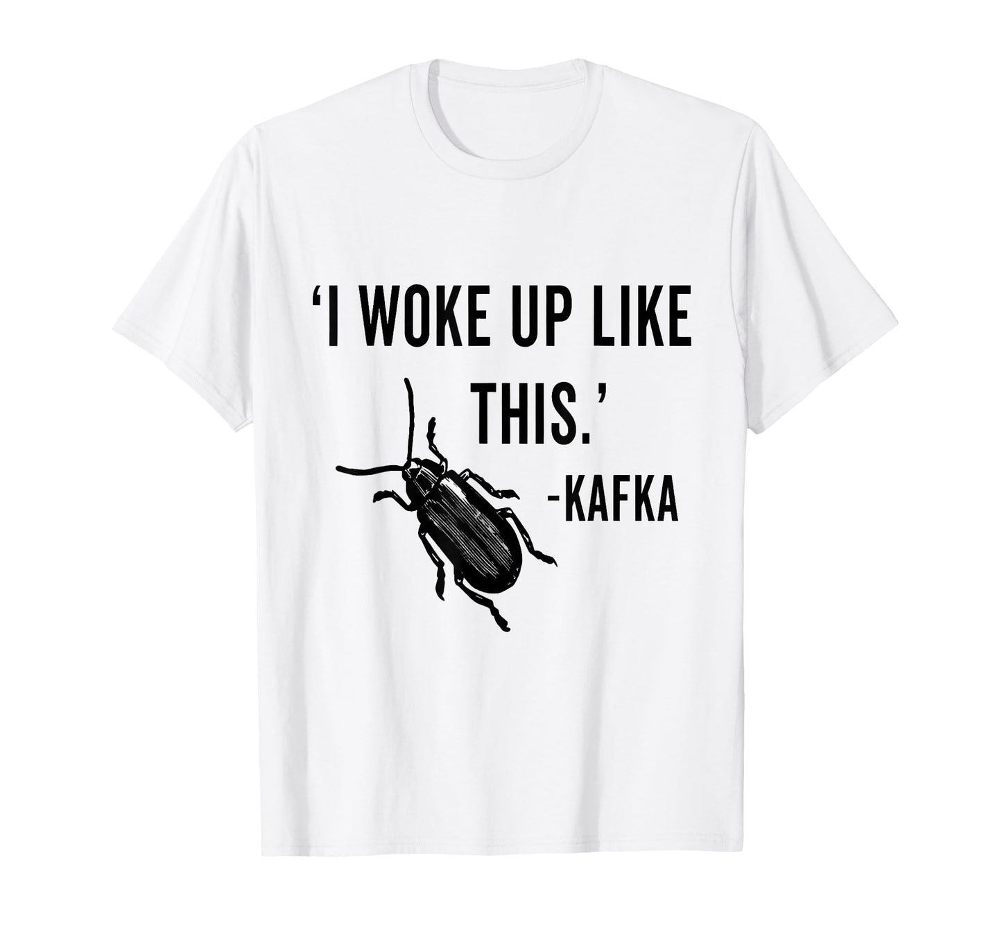 I woke up like this - Kafka T-Shirt