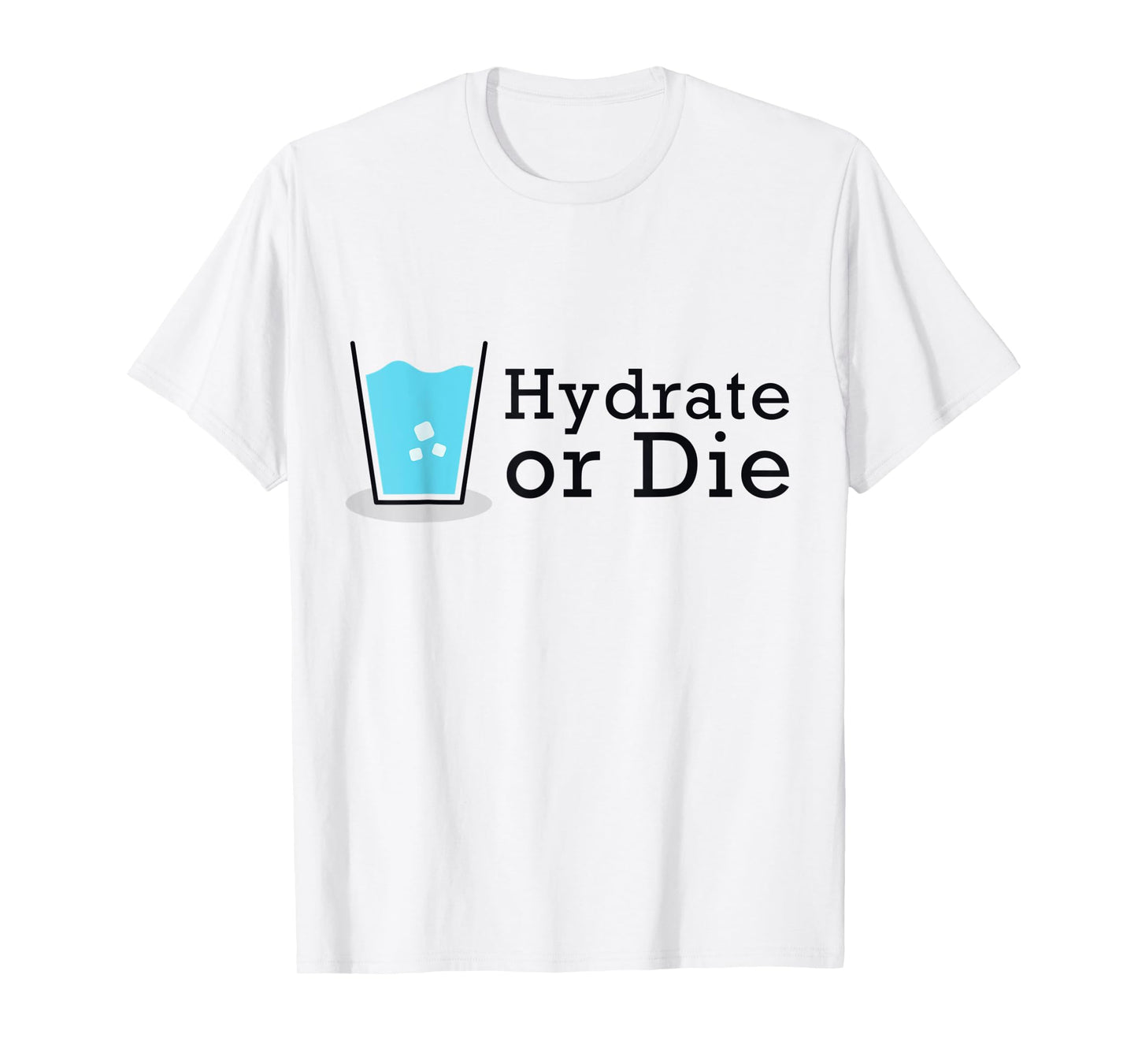Hydrate or Die, Funny Workout Shirt, Drink Water Tee