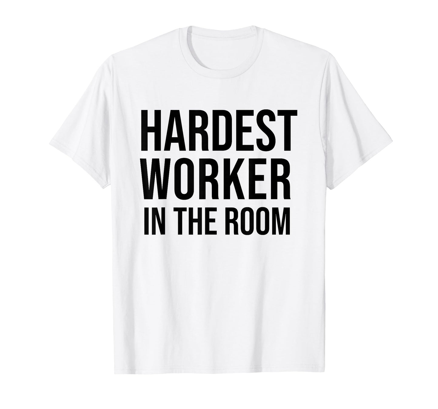 Hardest Worker in the Room T Shirt,Workout Motivation Shirts T-Shirt