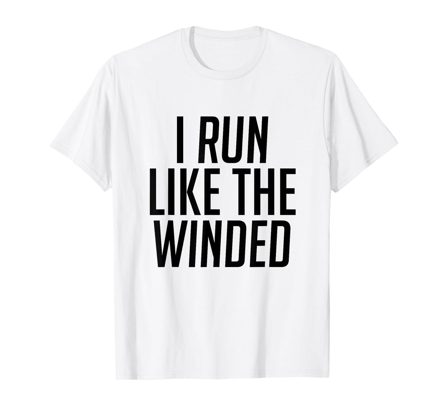 I Run Like The Winded Tshirt Runner's Tee T-Shirt