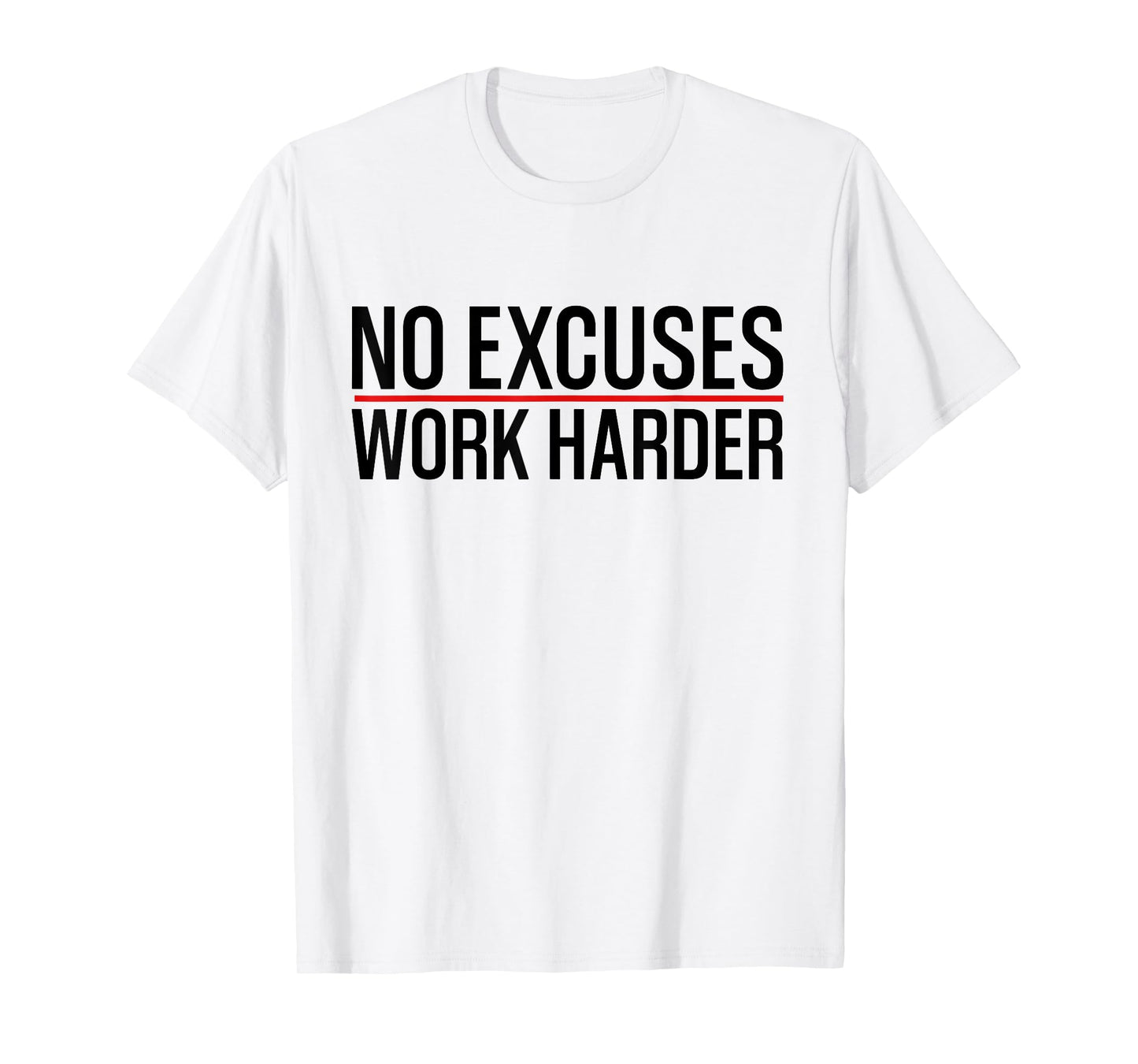 No Excuses Work | Harder Bodybuilding Gym Motivational Gifts T-Shirt