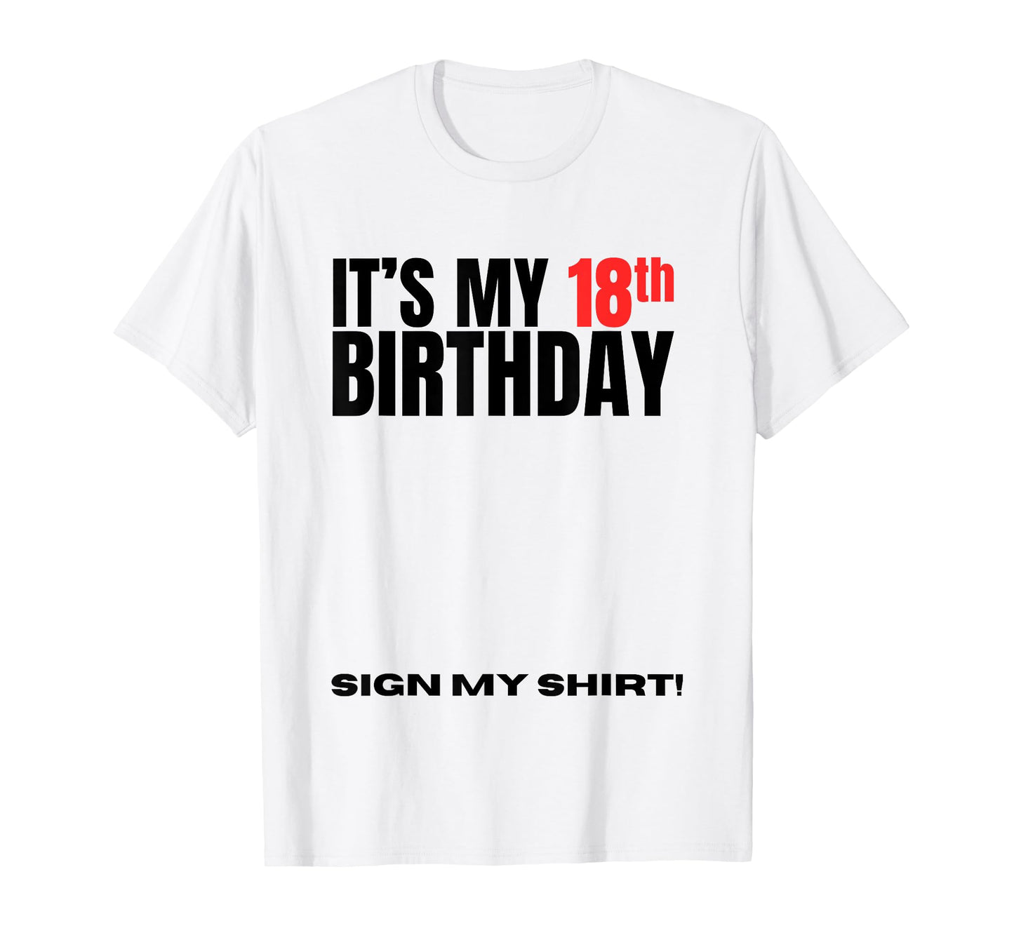 It's My 18th Birthday 18 Years Old Birthday Party Sign My T-Shirt