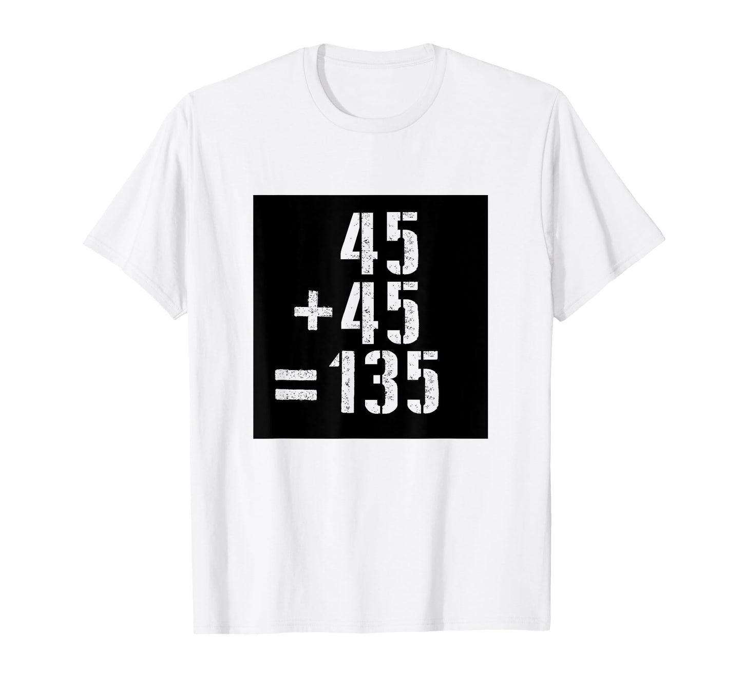 45+45=135 Gym Meme Fitness Fit Lift Barbell Weights Barbell T-Shirt