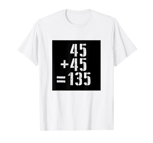 45+45=135 Gym Meme Fitness Fit Lift Barbell Weights Barbell T-Shirt