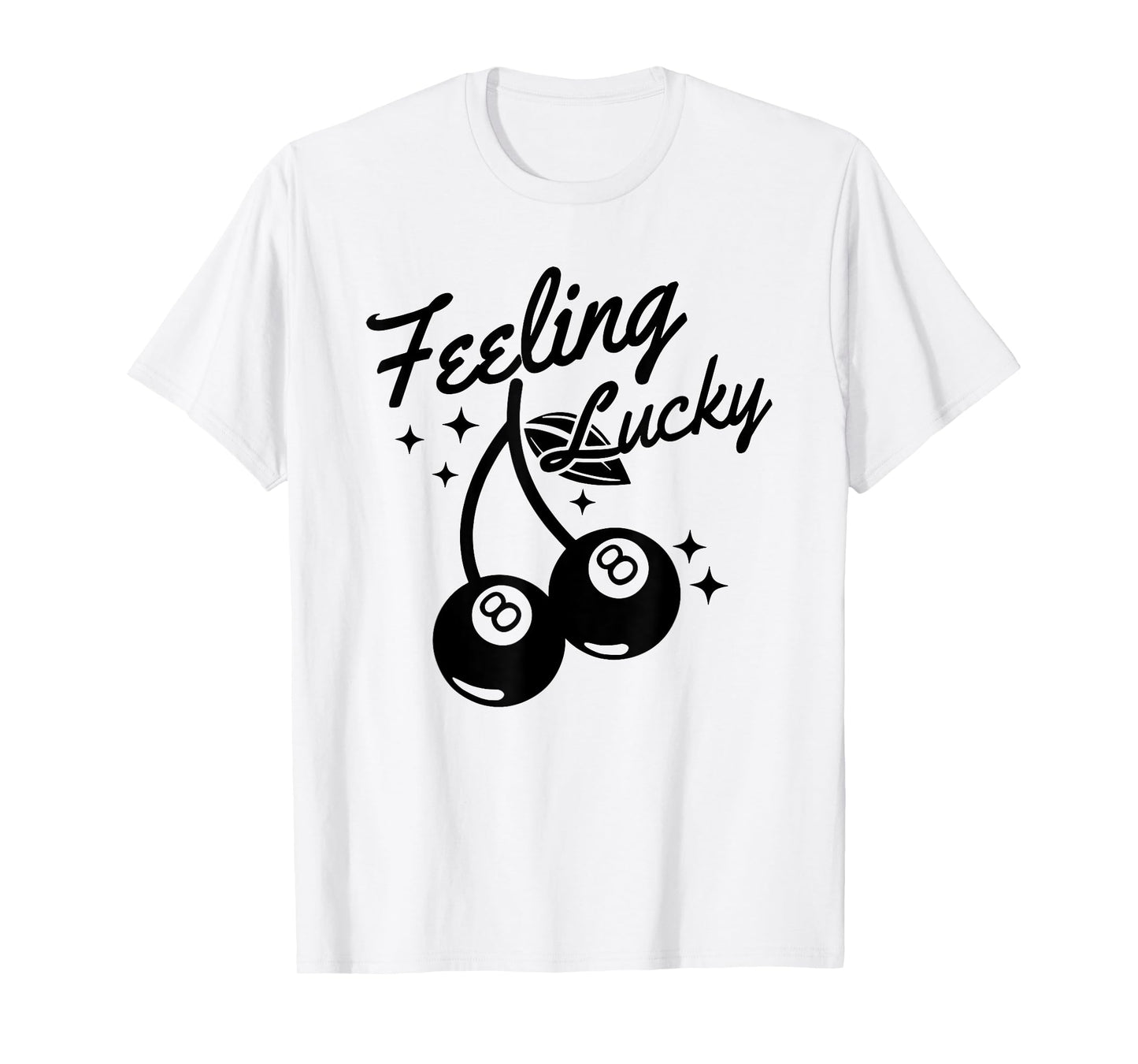 Feeling Lucky Cherry 8 Ball, Lucky You Cherry 8 Ball T-Shirt