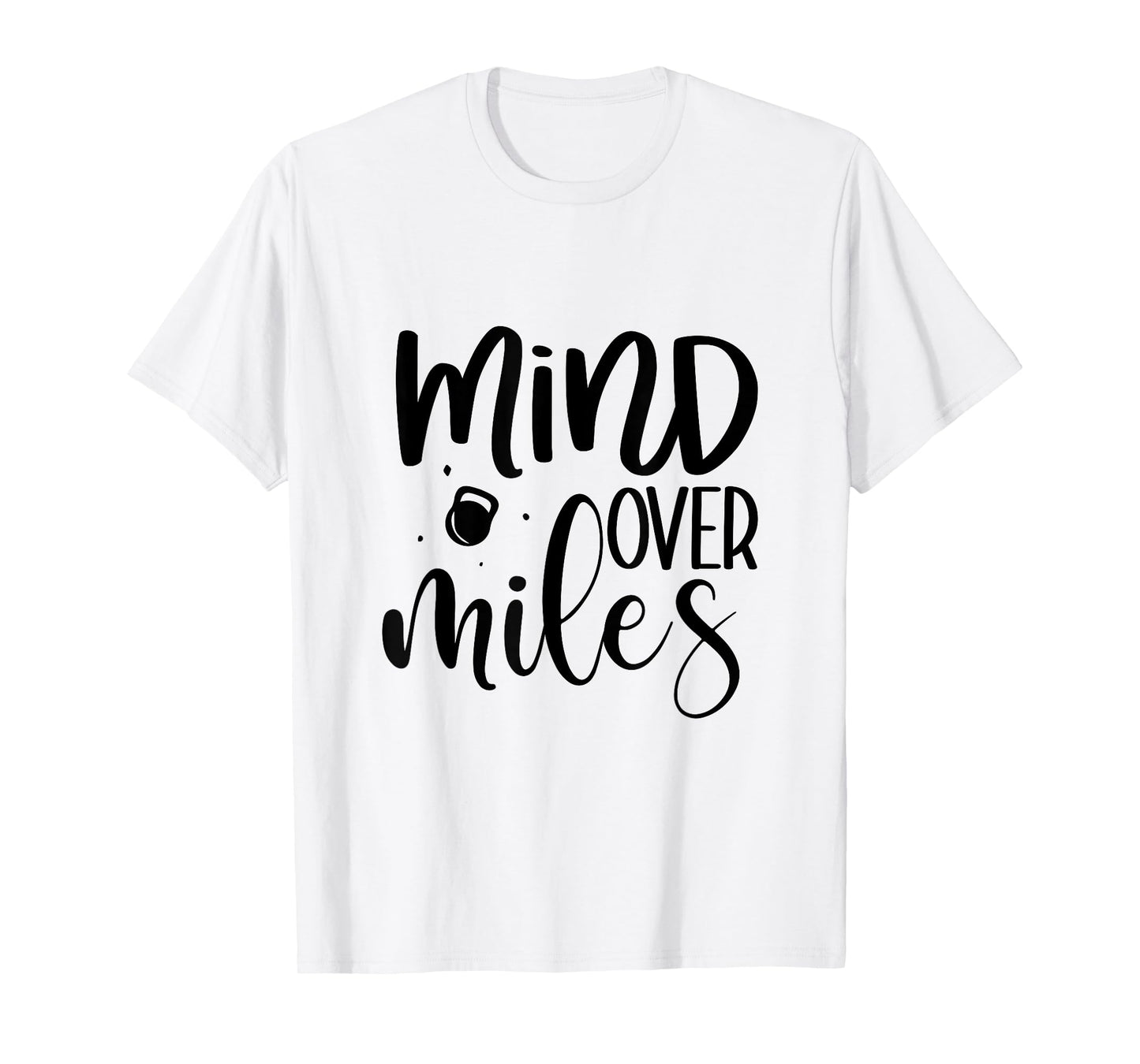 Funny Mind Over Miles Running Fitness Exercise Gift Novelty T-Shirt