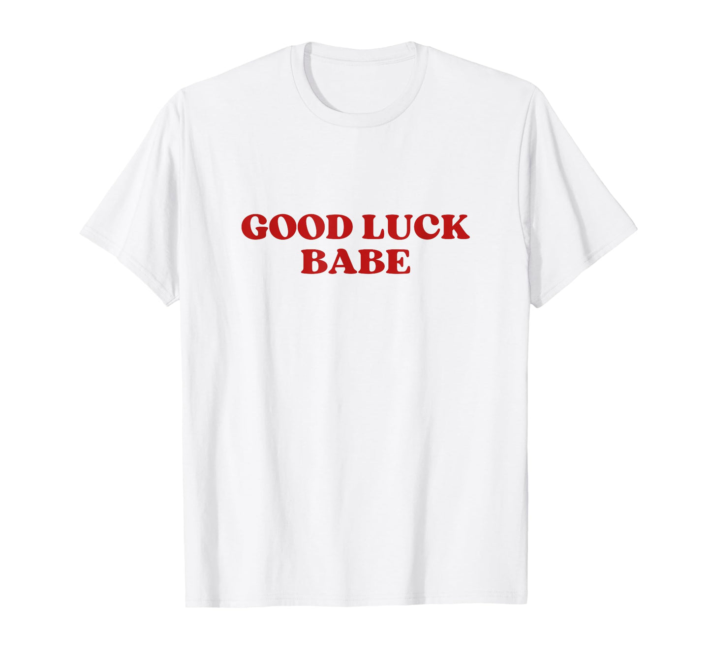 Good Luck Babe Y2k Aesthetic T-Shirt