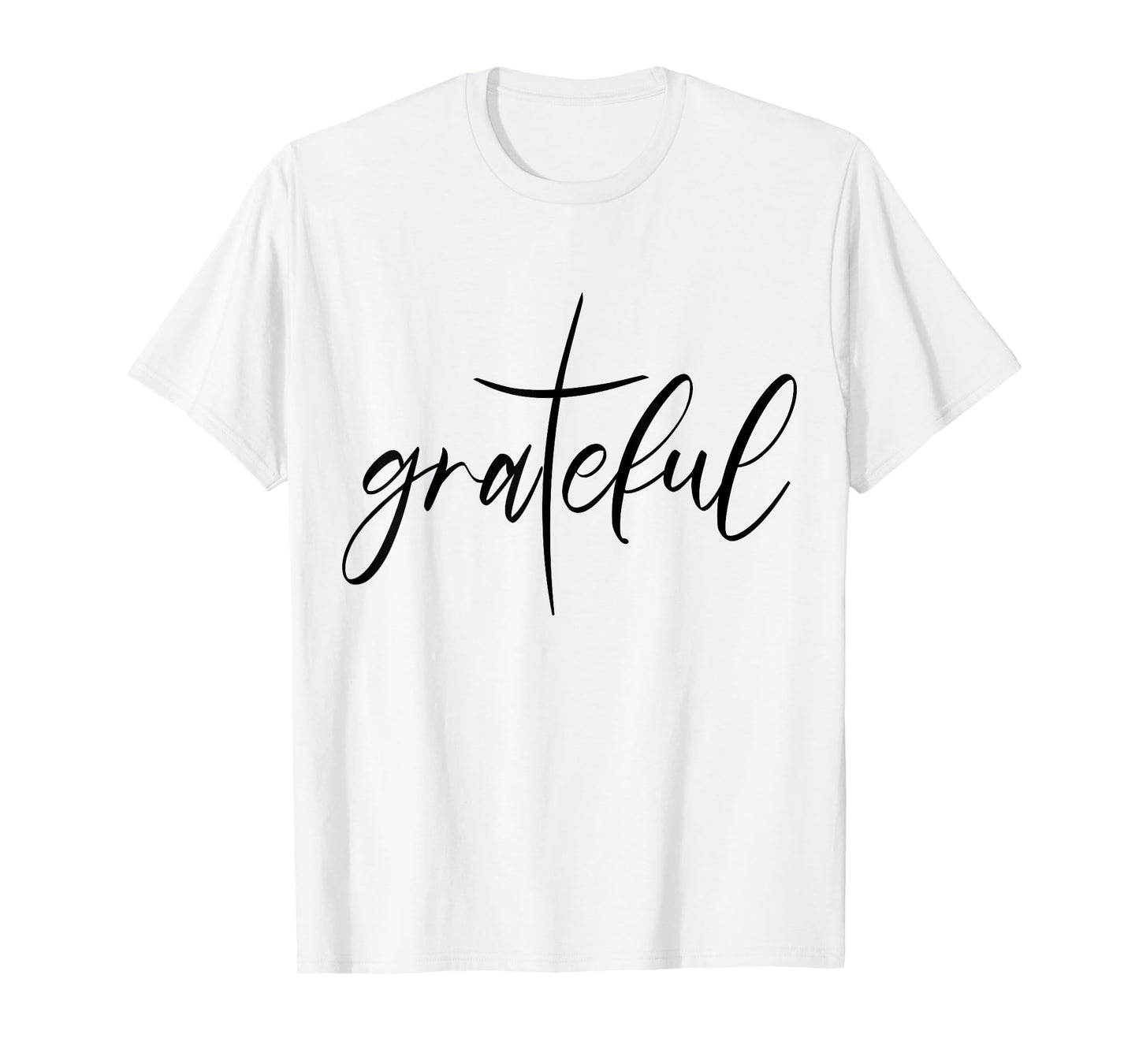 Grateful Saying Christian Gift Christ Jesus Religion T-Shirt