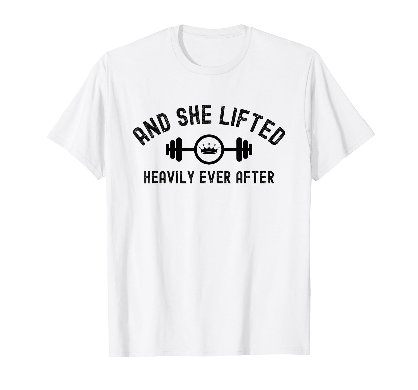 And She Lifted Heavily Ever After, Cute Fitness T-Shirt