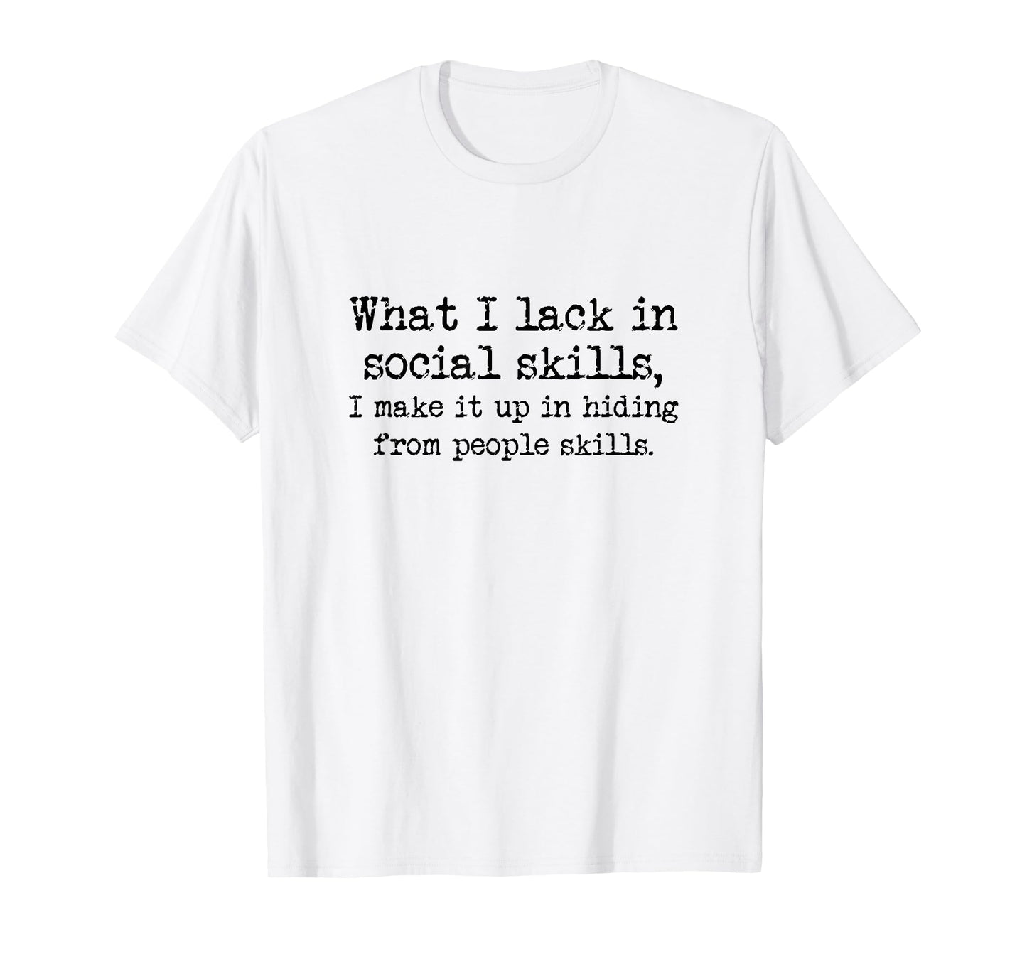 Lacking Social Skills But Have Hiding From People Skills T-Shirt