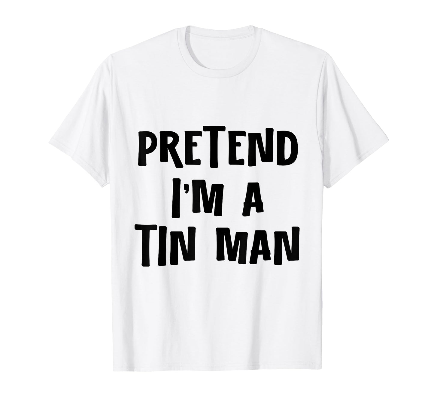 Pretend I'm a Tinman DIY Halloween Costume Retro Tin Man Oz T-Shirt