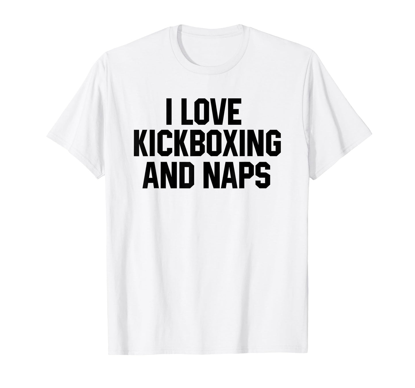 I Love Kickboxing And Naps Shirt Funny Kickbox Saying Gift T-Shirt