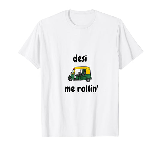 Desi Me Rollin' | Funny Desi Indian Punjabi Gift T-Shirt