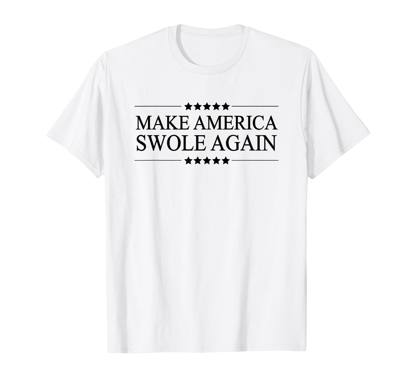 MAKE AMERICA SWOLE AGAIN - Funny Bodybuilder Gift | T-Shirt