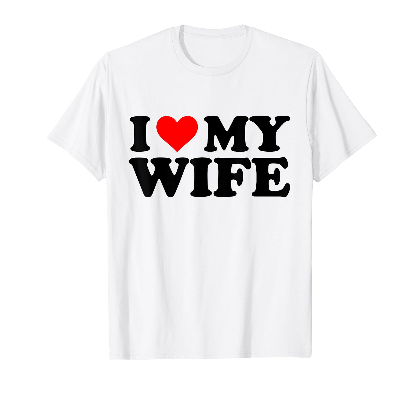 I Love My Wife Funny Red Heart Wife I Heart My Wife T-Shirt