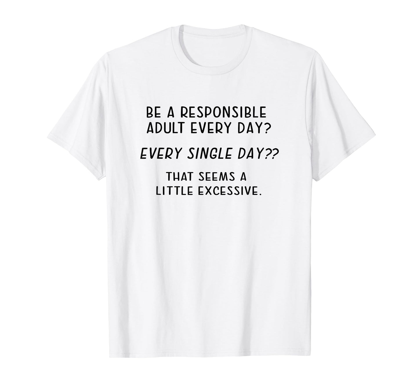 Funny Joke Responsible Adult Meme Sarcastic T-Shirt