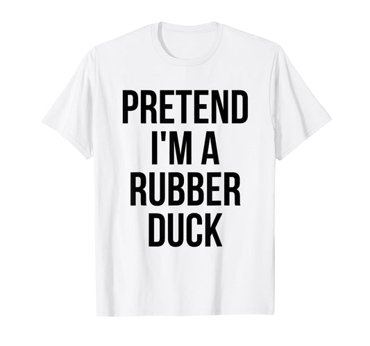 Pretend I'm a Rubber Duck Adult Costume Halloween Yellow T-Shirt
