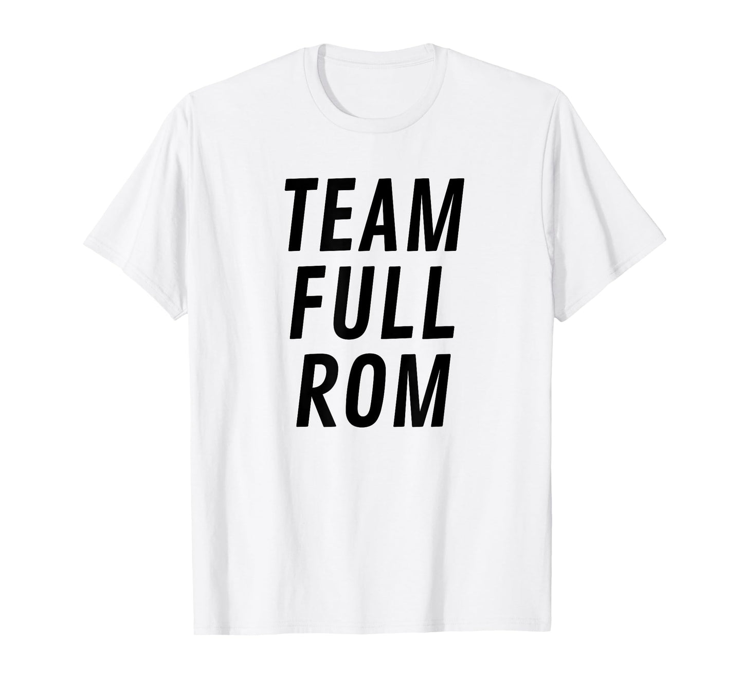 Team Full Rom Fitness Bodybuilding Gym Team Full Rom T-Shirt