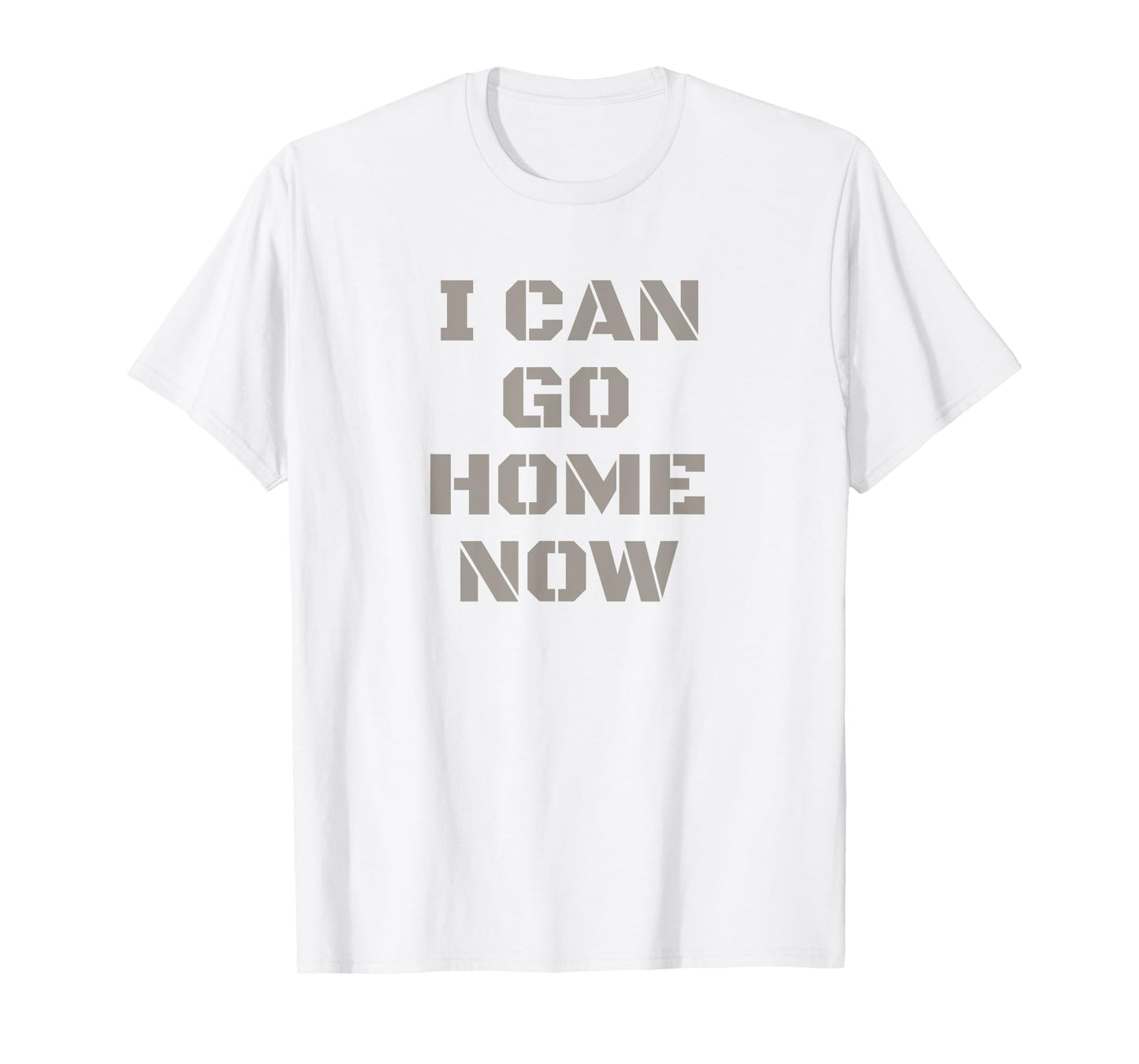 I Can Go Home Now Gym Workout T-Shirt T-Shirt
