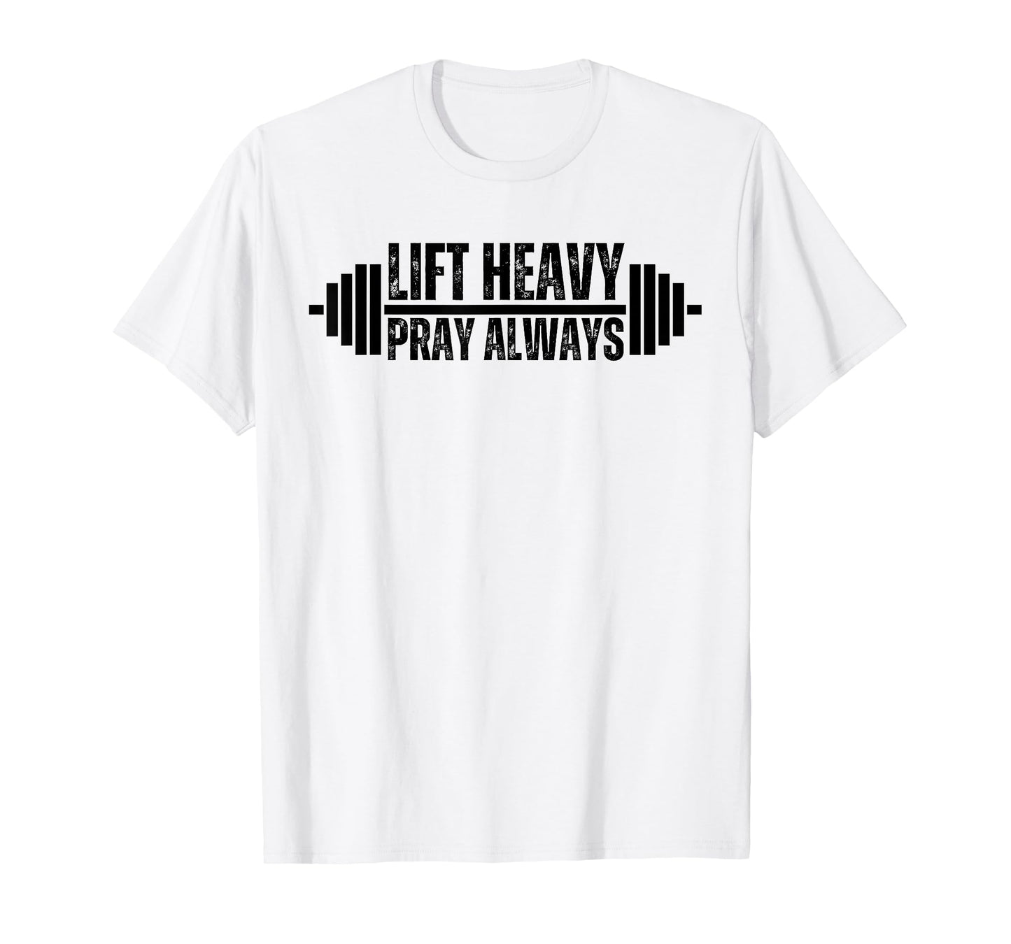 Christian Weight Lifting Lift Heavy Pray Always Faith gym T-Shirt