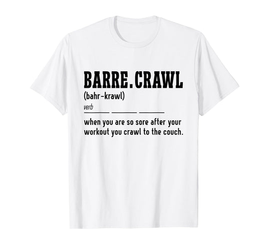 Barre Crawl Definition Workout Barre Ballet Dancer T-Shirt