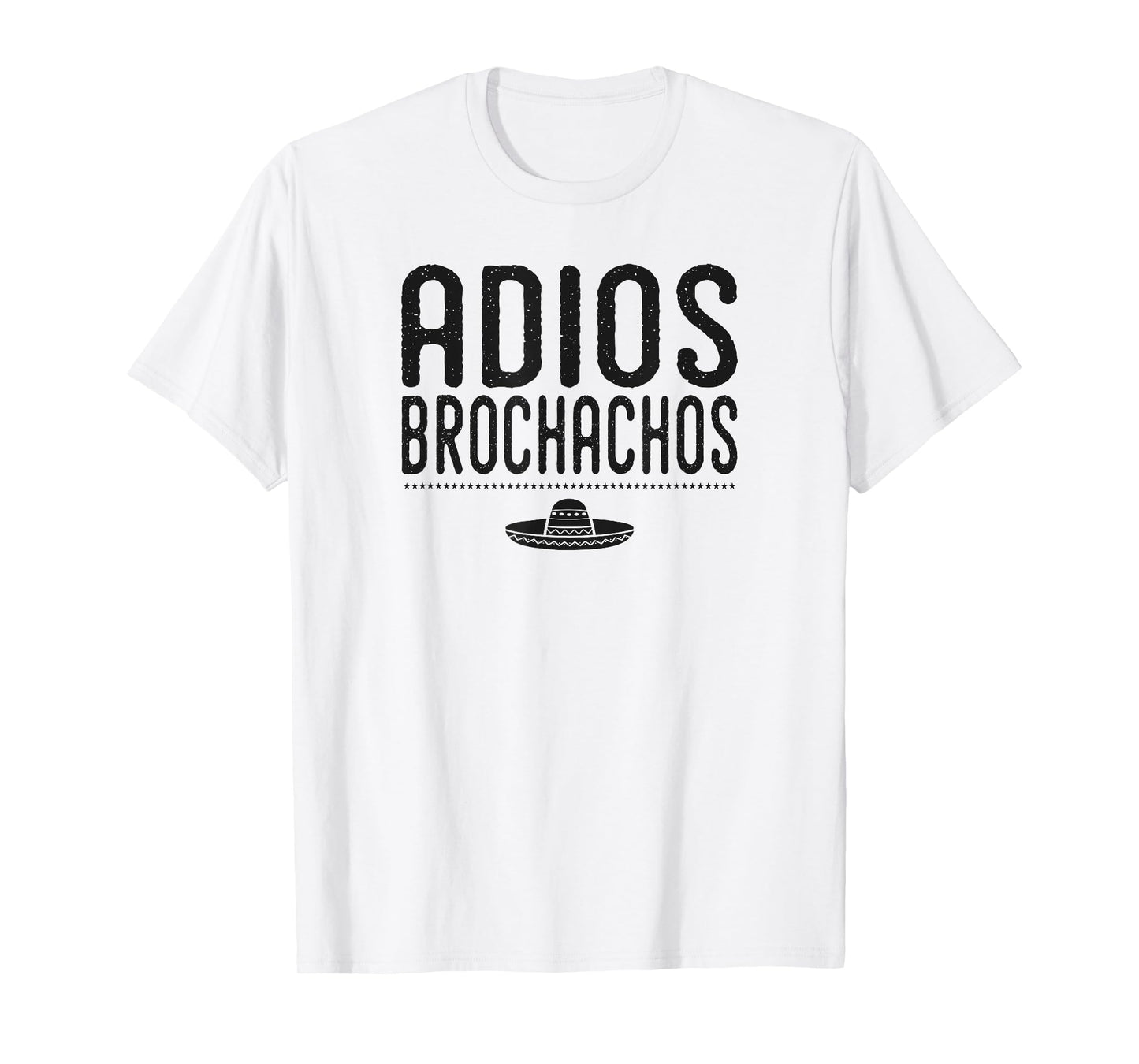 Adios Brochachos Bachelor Gym Bro Trendy Mexican Funny Shirt T-Shirt