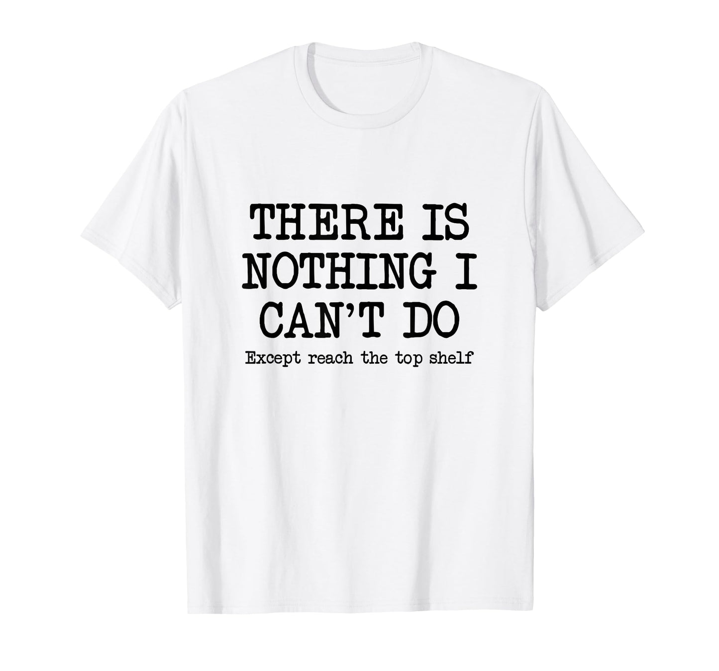 Funny Short Motivational Joke, Reach Top Shelf Inspiring T-Shirt