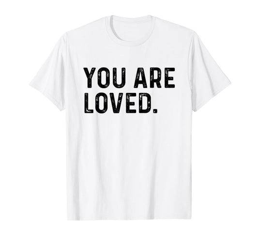 You Are Loved | Deluxe Vintage Christian T-shirt Gift T-Shirt