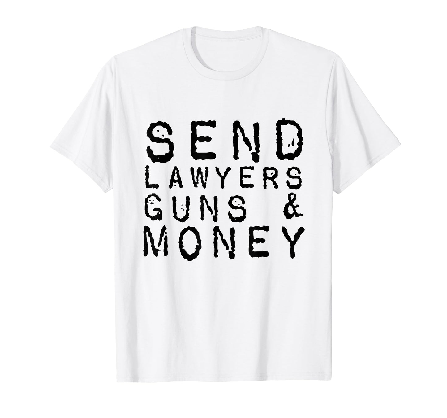 Send Lawyers Guns And Money T-Shirt