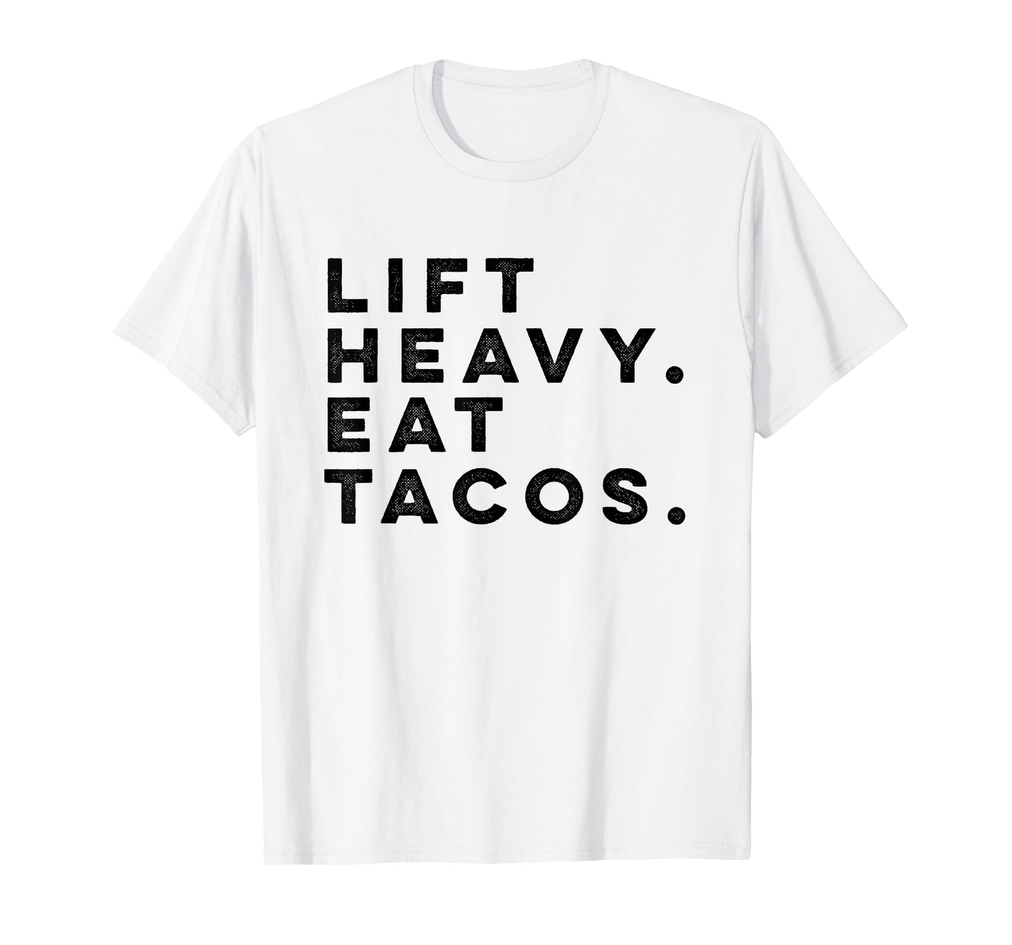 Funny Gym Workout Lift Heavy Eat Tacos Weights T-shirt T-Shirt