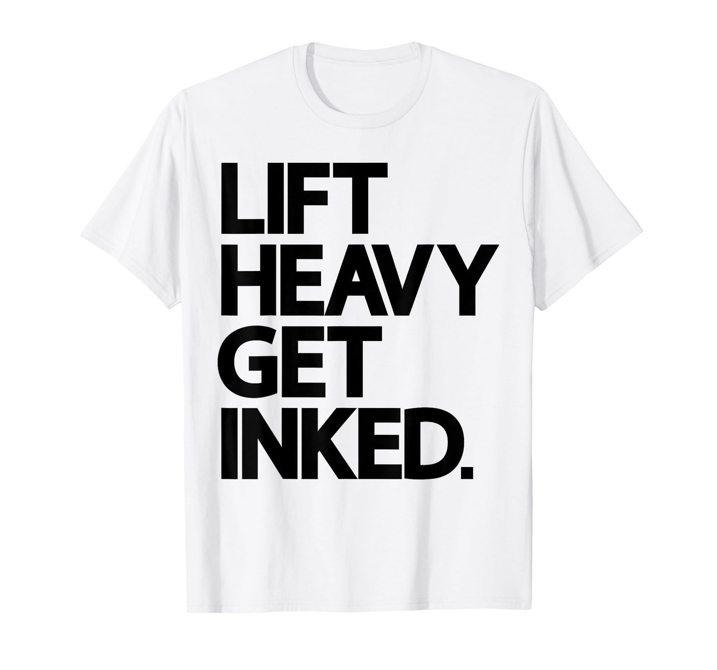 Lift Heavy Get Inked Tattoo Lover Workout Fitness Gym T-Shirt