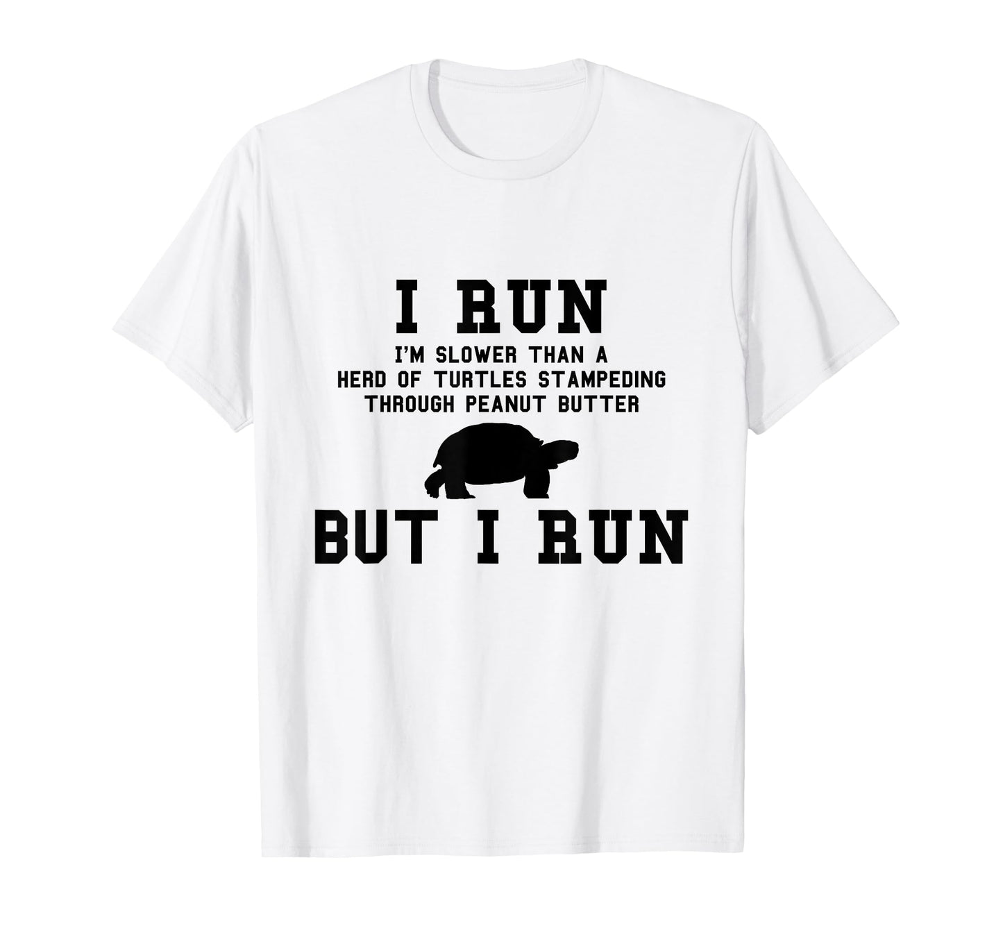 I Run I'm Slower Than a Herd of Turtles Funny Running Gift T-Shirt