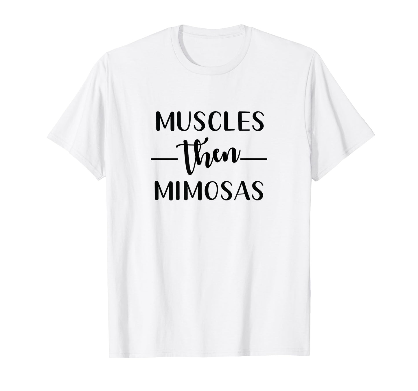 Funny Gym Workout Muscles Then Mimosas Exercise for Women T-Shirt